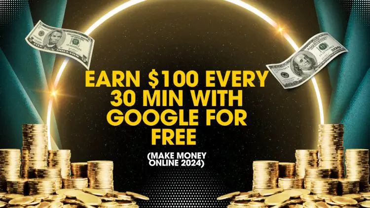 Earn $100 Every 30 Min with Google for FREE (Make Money Online 2024)